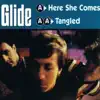 Glide - Here She Comes / Tangled - EP
